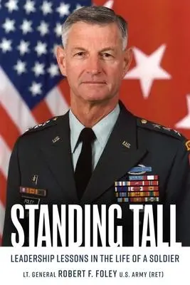 Cover: 9781636242248 | Standing Tall | Leadership Lessons in the Life of a Soldier | Foley