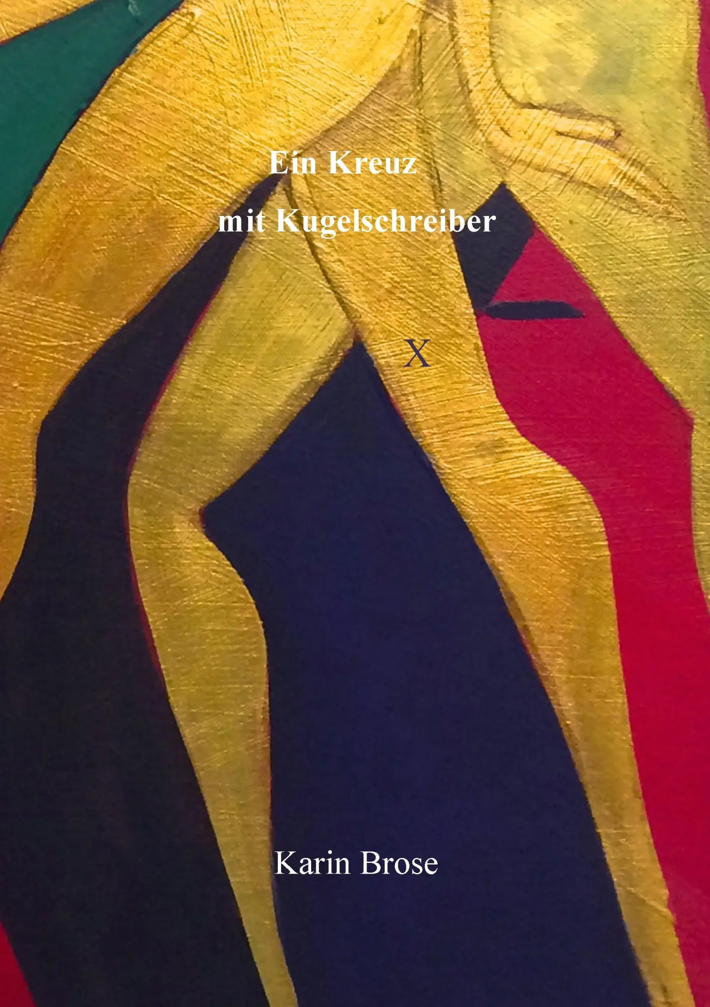 Cover: 9783743102248 | Ein Kreuz mit Kugelschreiber | Karin Brose | Taschenbuch | 224 S.