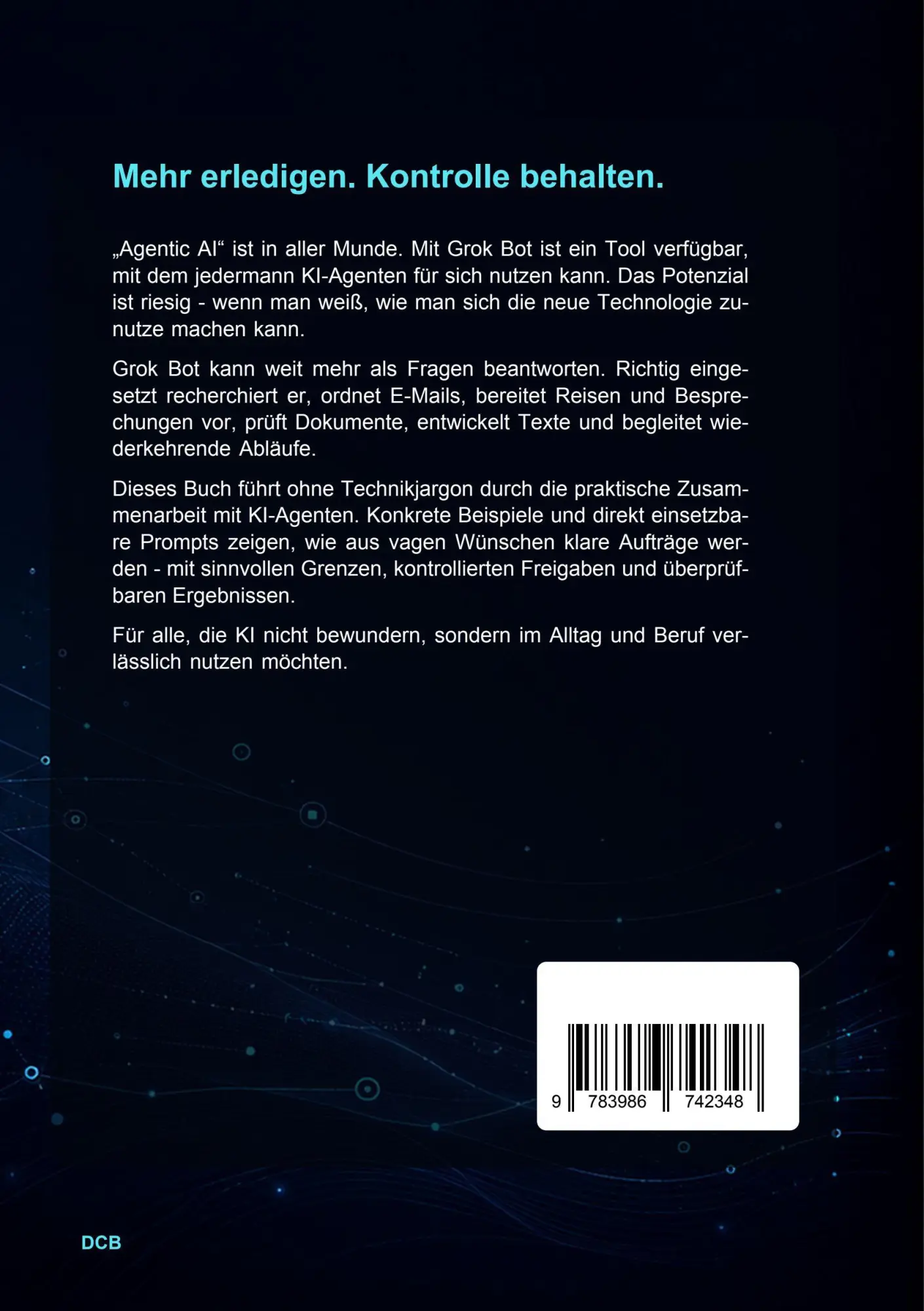 Rückseite: 9783986742348 | Grok Bot richtig nutzen | So lassen Sie KI-Agenten für sich arbeiten