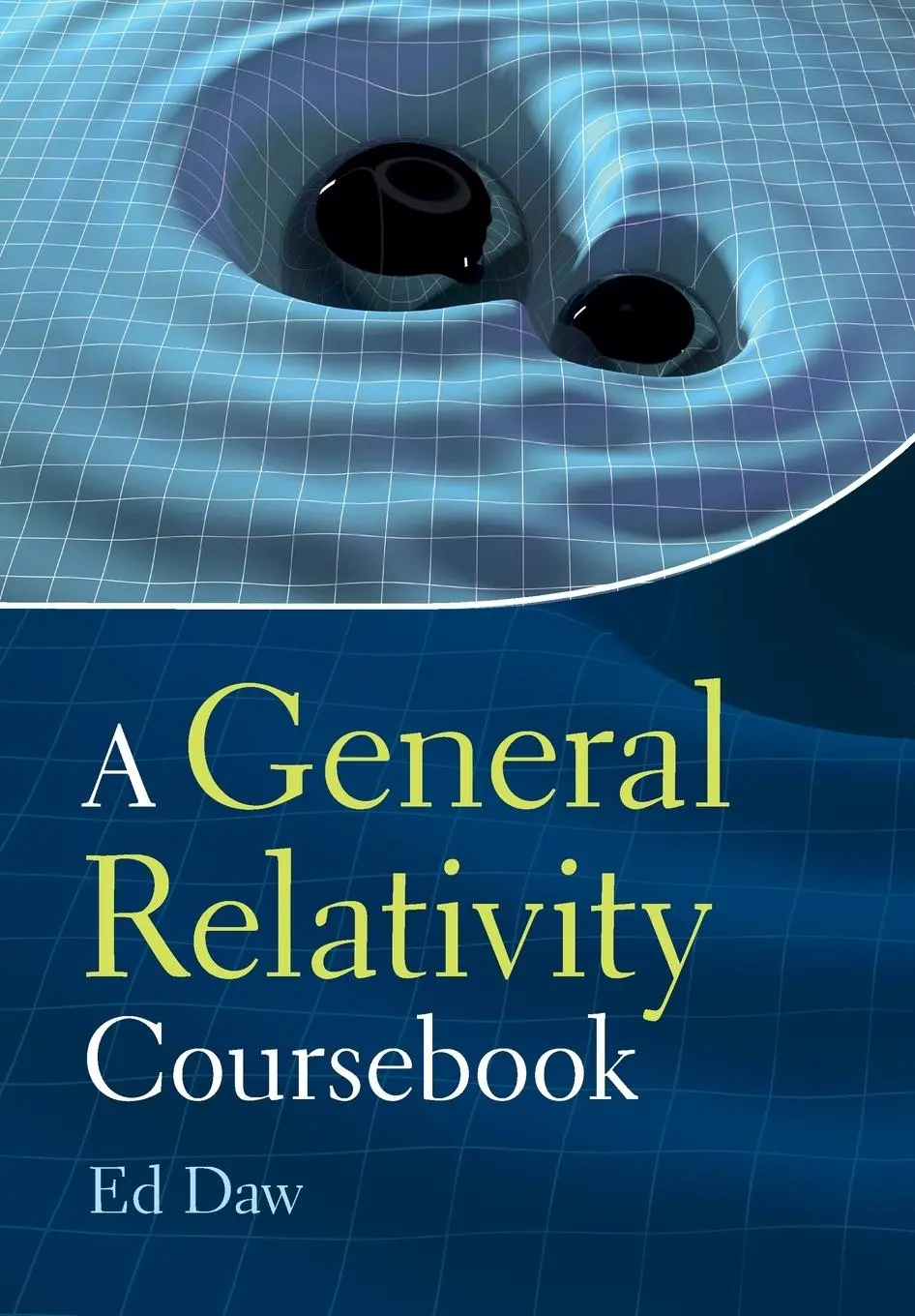 Cover: 9781009242448 | A General Relativity Coursebook | Ed Daw | Taschenbuch | Englisch Cover: 9781009242448 | A General Relativity Coursebook | Ed Daw | Taschenbuch | Englisch