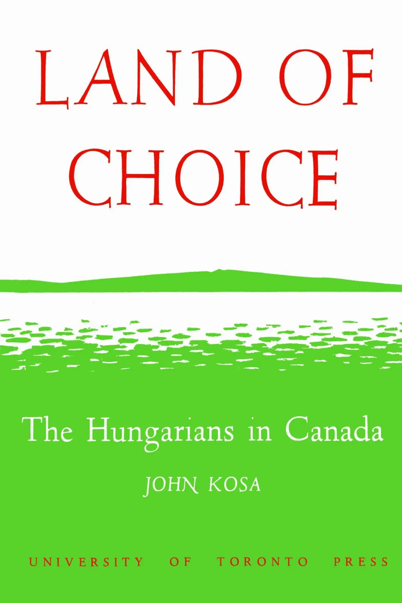 Cover: 9781487592448 | Land of Choice | The Hungarians in Canada | John Kosa | Taschenbuch