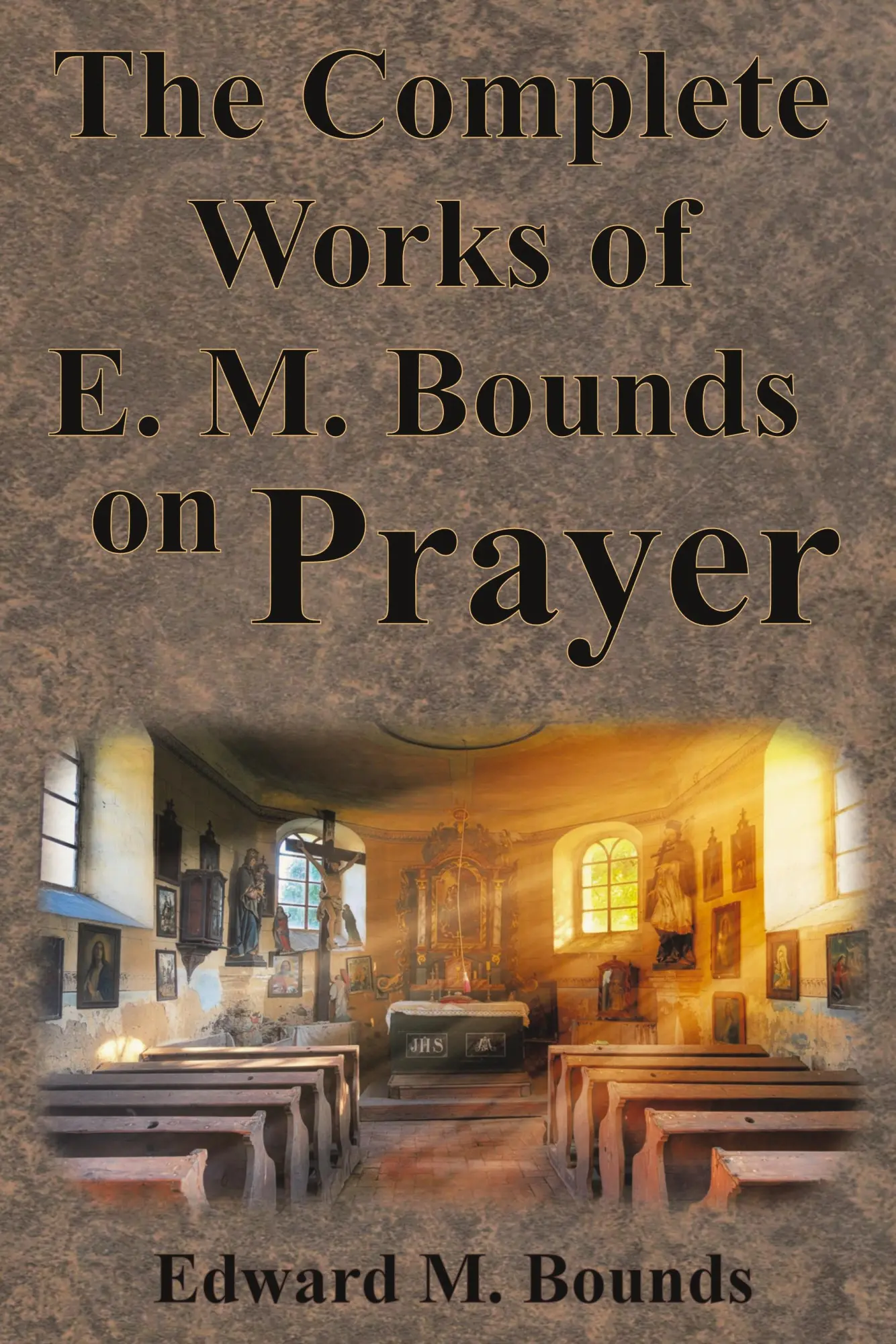 Cover: 9781640322448 | The Complete Works of E.M. Bounds on Prayer | Edward M. Bounds | Buch