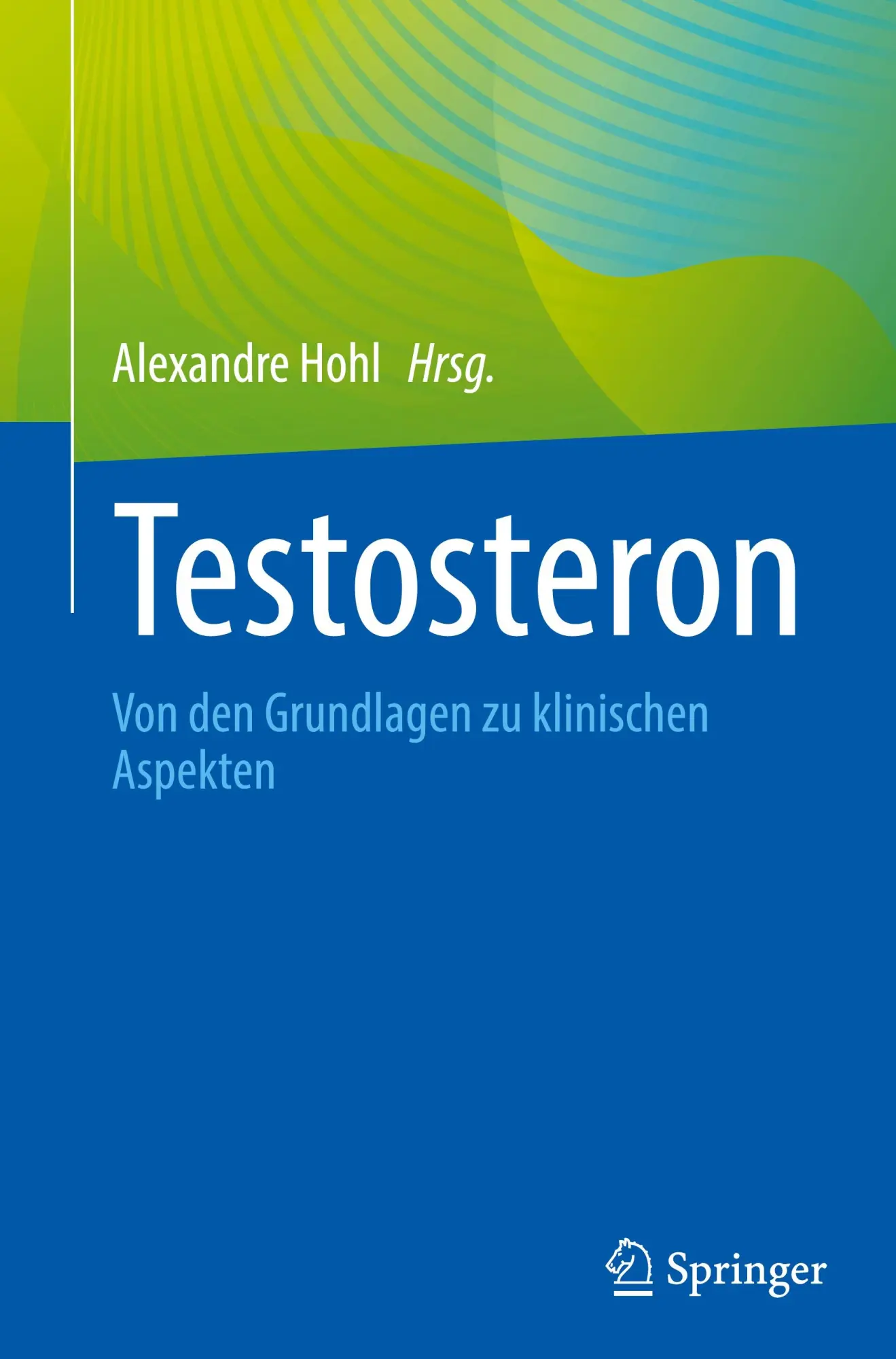 Cover: 9783031652448 | Testosteron | Von den Grundlagen zu klinischen Aspekten | Hohl | Buch