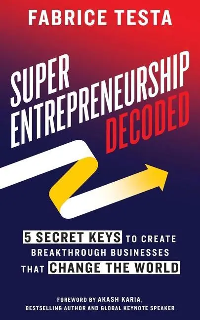 Cover: 9781544522548 | Super-Entrepreneurship Decoded | Fabrice Testa | Taschenbuch | 2021