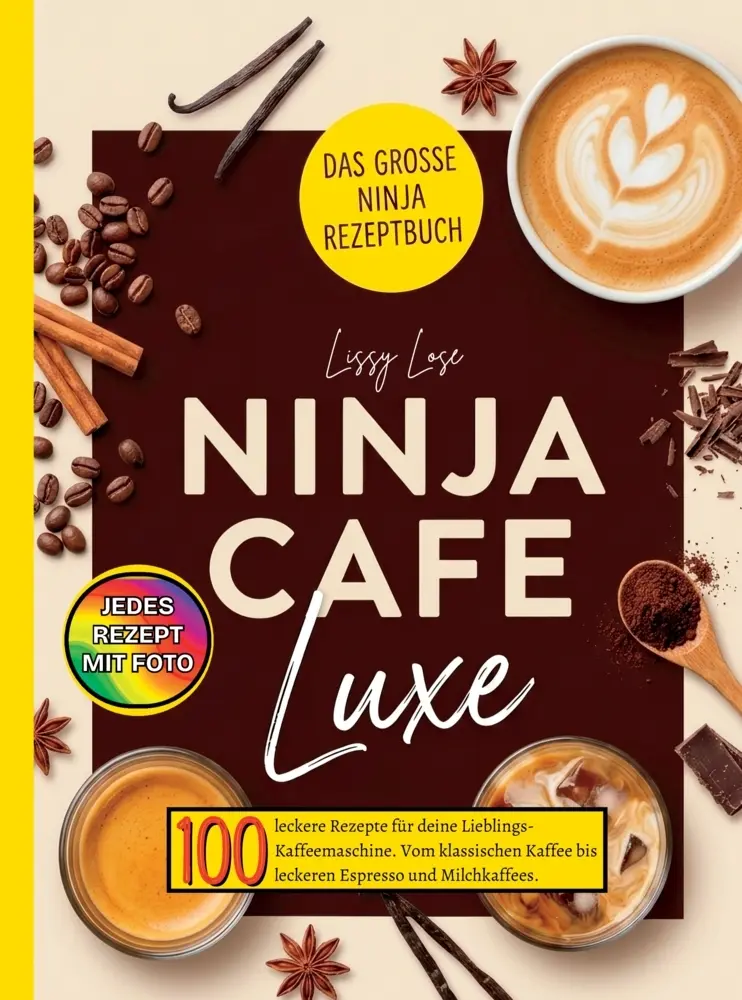 Cover: 9789403902548 | Ninja Cafe Luxe Rezeptbuch- 100 leckere Rezepte für deine Cafe Luxe.