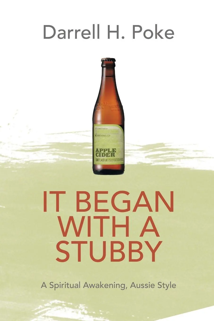 Cover: 9781452512648 | It Began with a Stubby | A Spiritual Awakening, Aussie Style | Poke