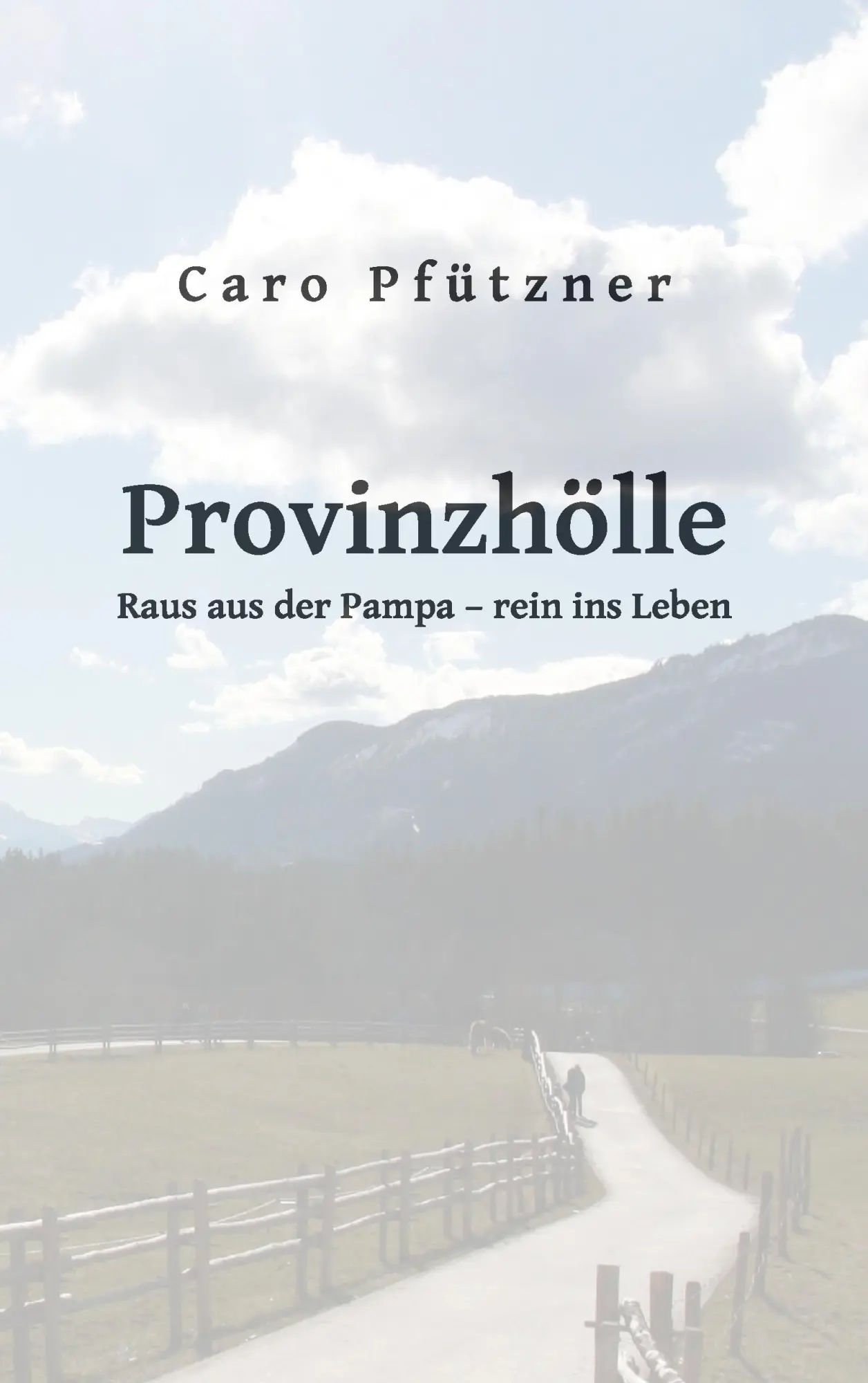 Provinzhölle: Raus aus der Pampa - rein ins Leben