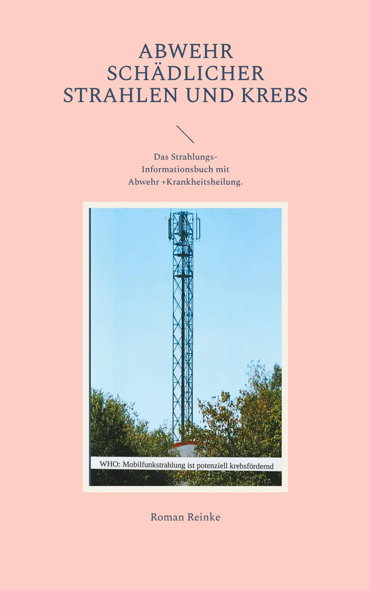 Cover: 9783755732648 | Abwehr schädlicher Strahlen und Krebs | Roman Reinke | Taschenbuch