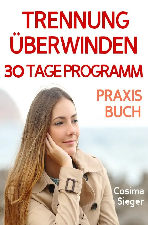 Cover: 9783759862648 | Trennung: TRENNUNG ÜBERWINDEN IN 30 TAGEN! Wie Sie nach einer...