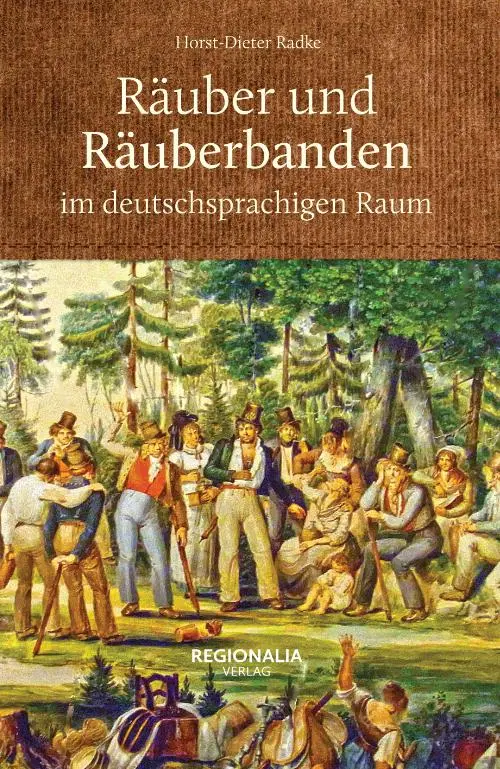 Cover: 9783955402648 | Räuber und Räuberbanden im deutschsprachigen Raum | Horst-Dieter Radke
