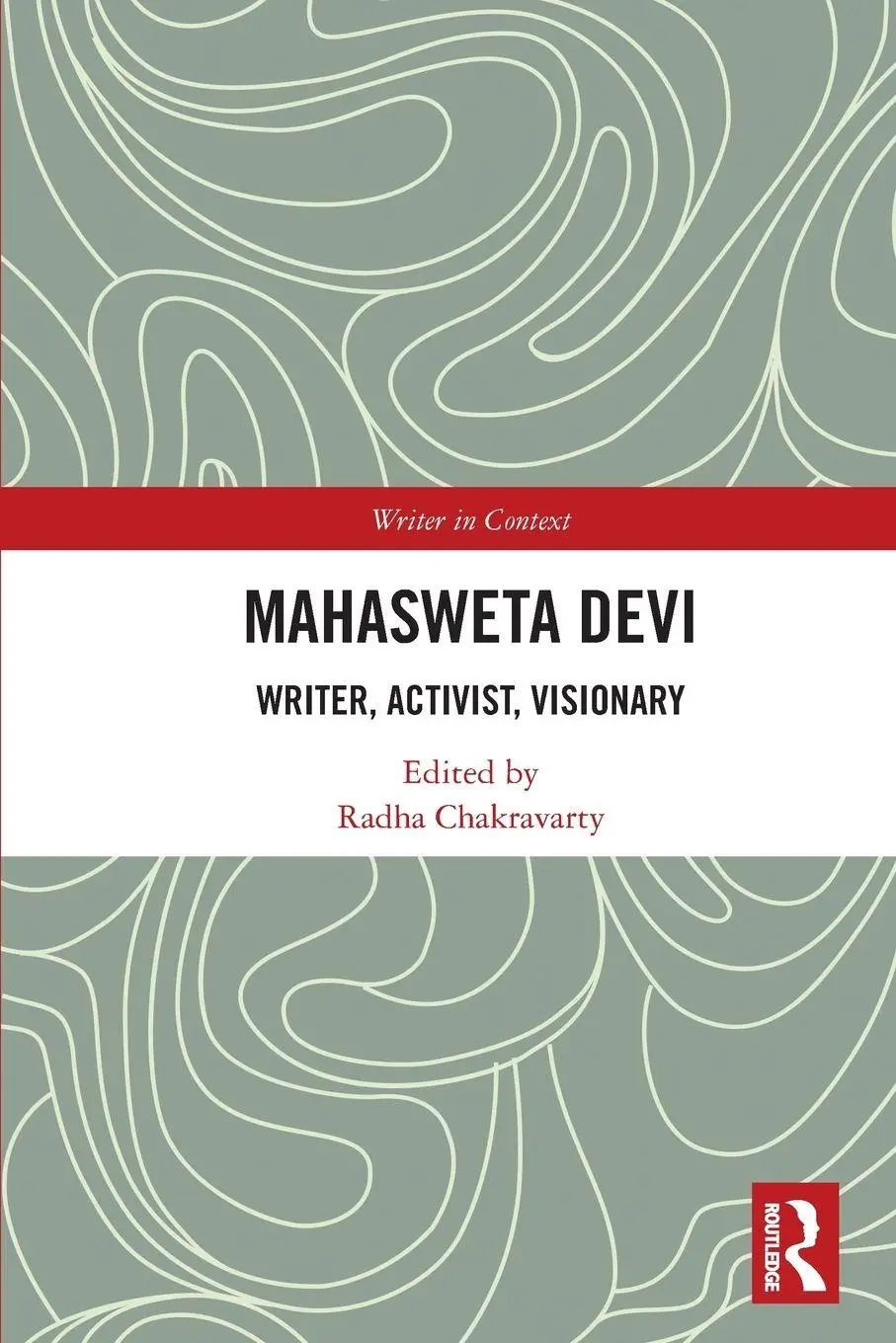 Cover: 9780367702748 | Mahasweta Devi | Writer, Activist, Visionary | Radha Chakravarty