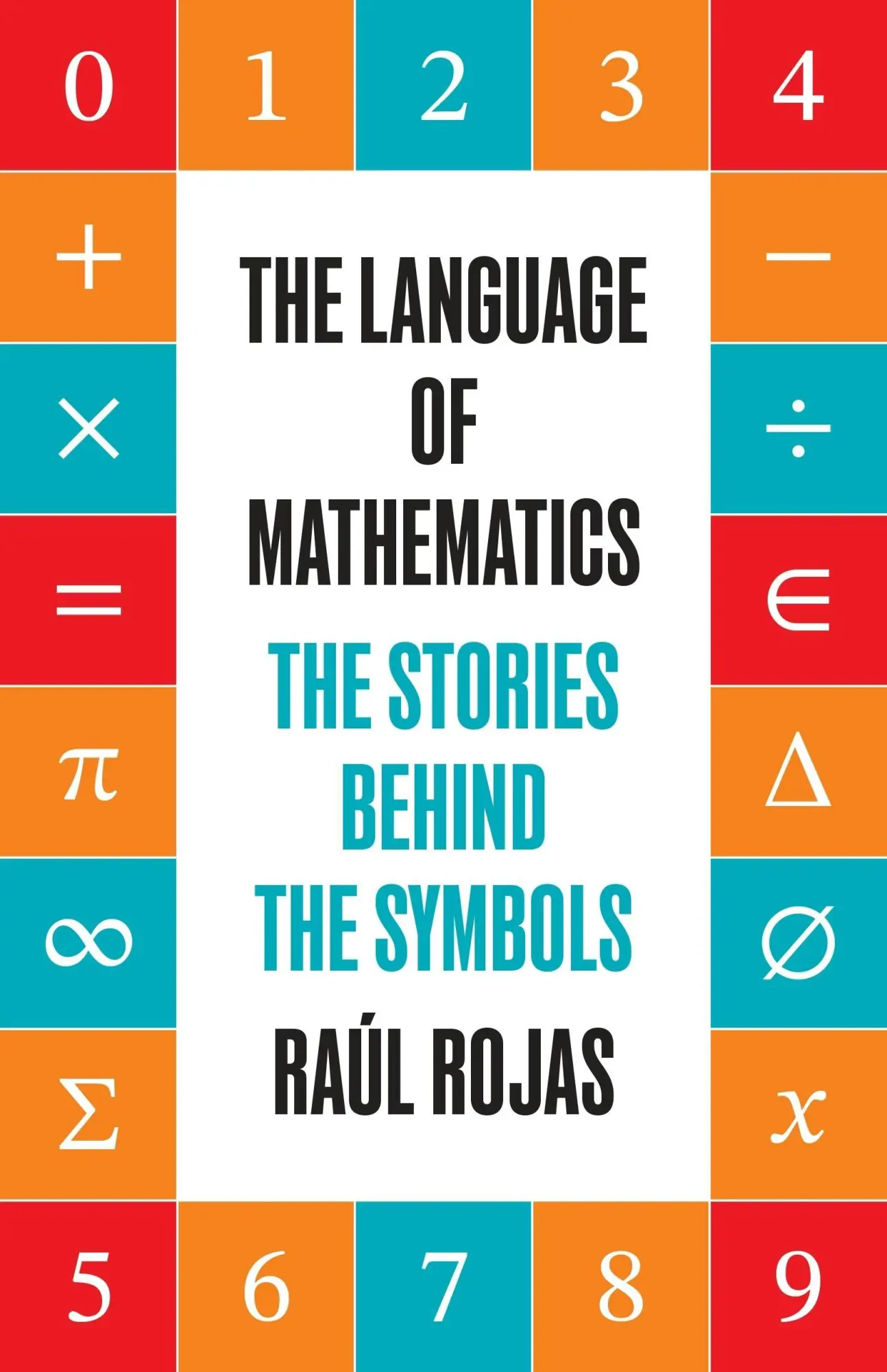 Cover: 9780691292748 | The Language of Mathematics | The Stories behind the Symbols | Rojas