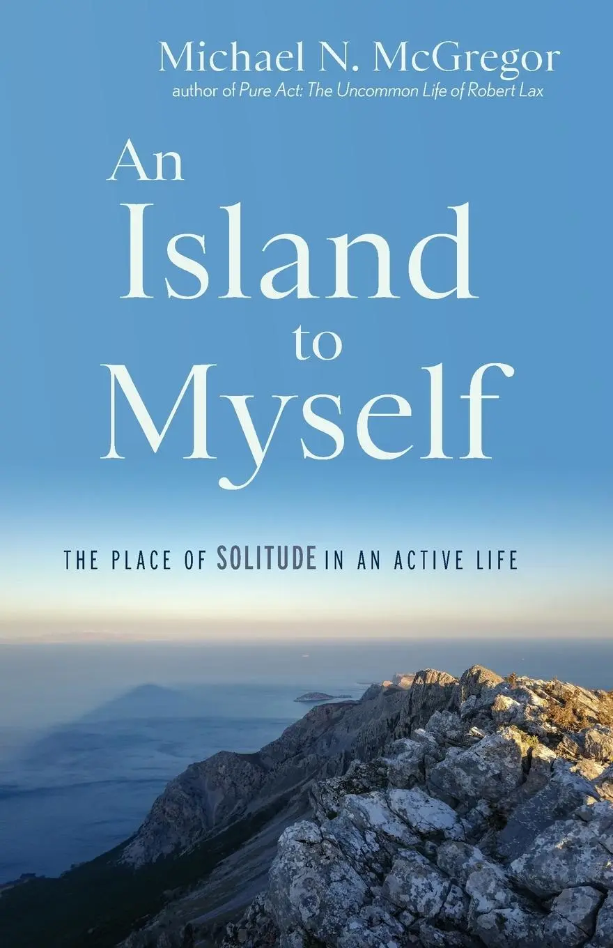 Cover: 9781958972748 | An Island to Myself | The Place of Solitude in an Active Life | Buch