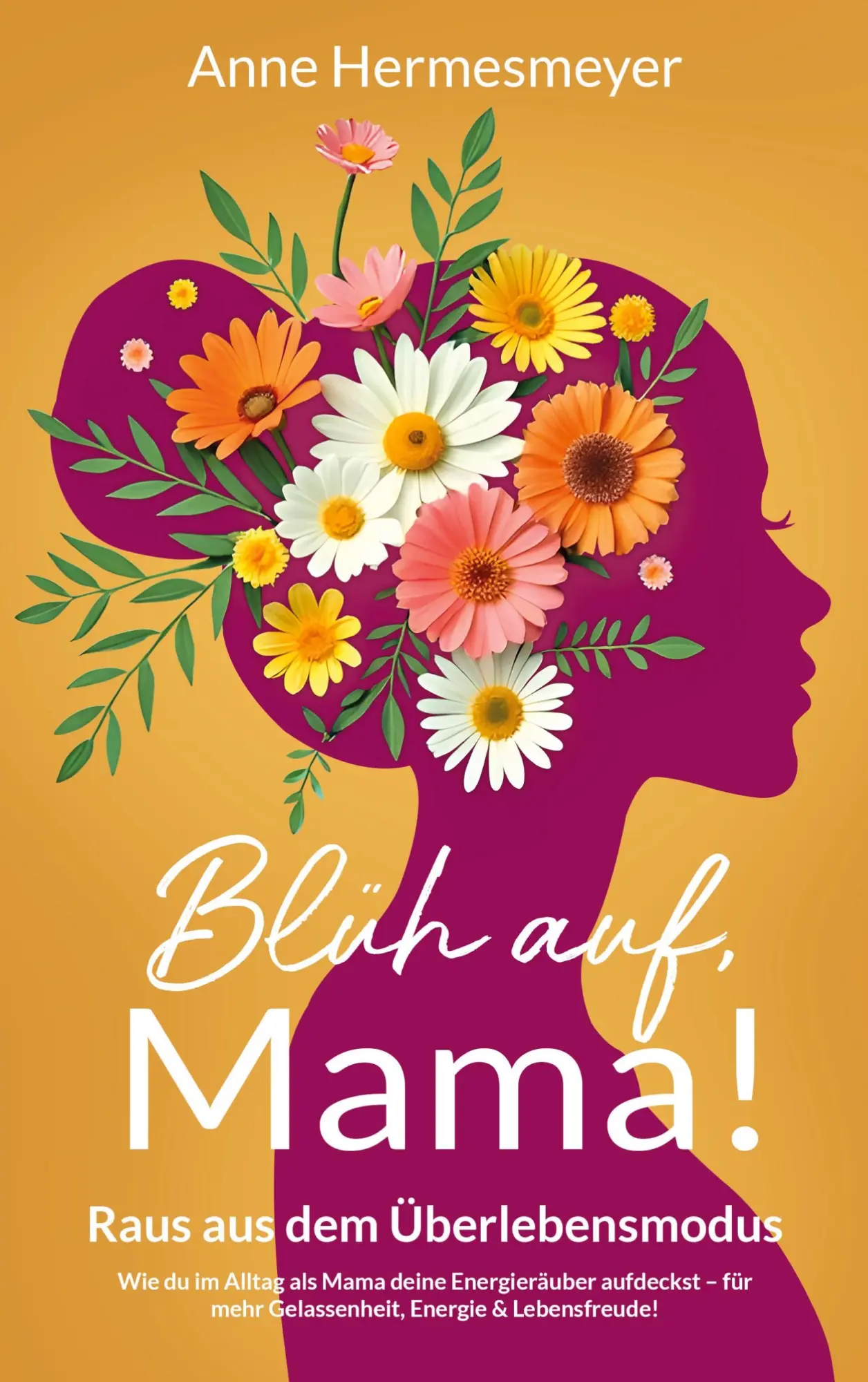 Cover: 9783695712748 | Blüh auf, Mama! | Anne Hermesmeyer | Taschenbuch | 138 S. | Deutsch