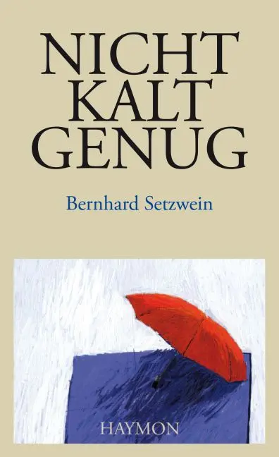 Cover: 9783709972748 | Nicht kalt genug | Roman | Bernhard Setzwein | Taschenbuch | 160 S.