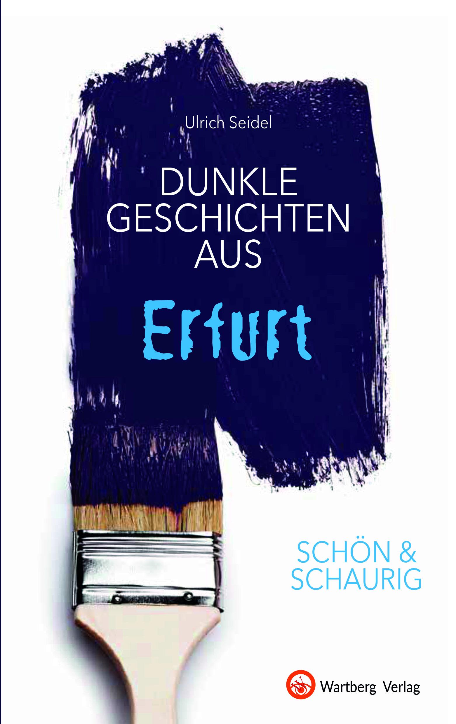 Cover: 9783831332748 | SCHÖN &amp; SCHAURIG - Dunkle Geschichten aus Erfurt | Ulrich Seidel