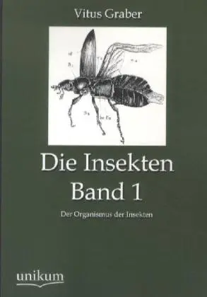 Cover: 9783845742748 | Die Insekten. Bd.1 | Der Organismus der Insekten | Vitus Graber | Buch