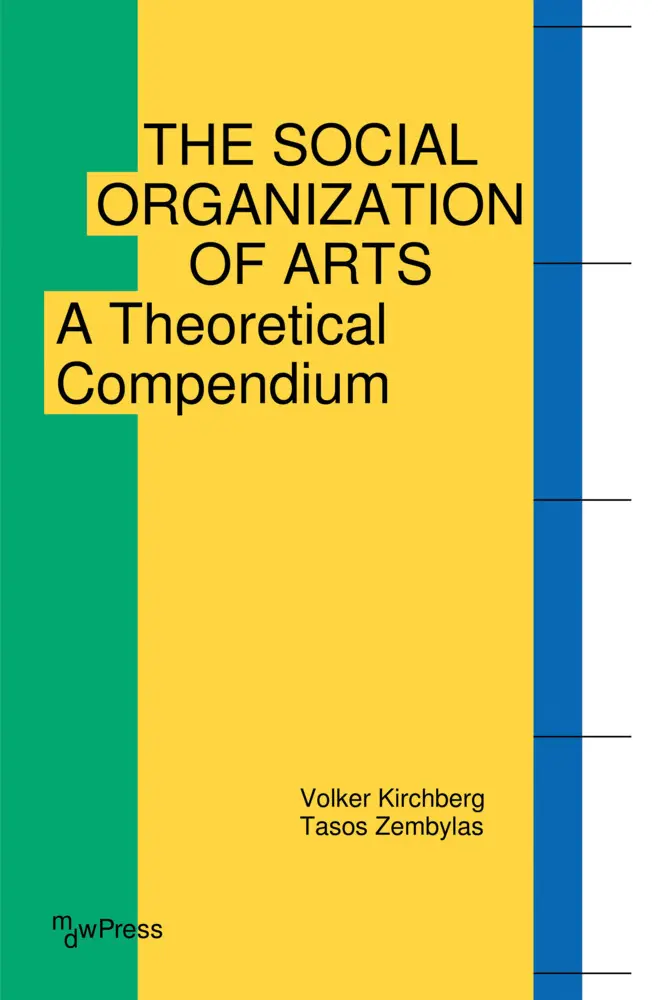 Cover: 9783837672848 | The Social Organization of Arts | A Theoretical Compendium | Buch