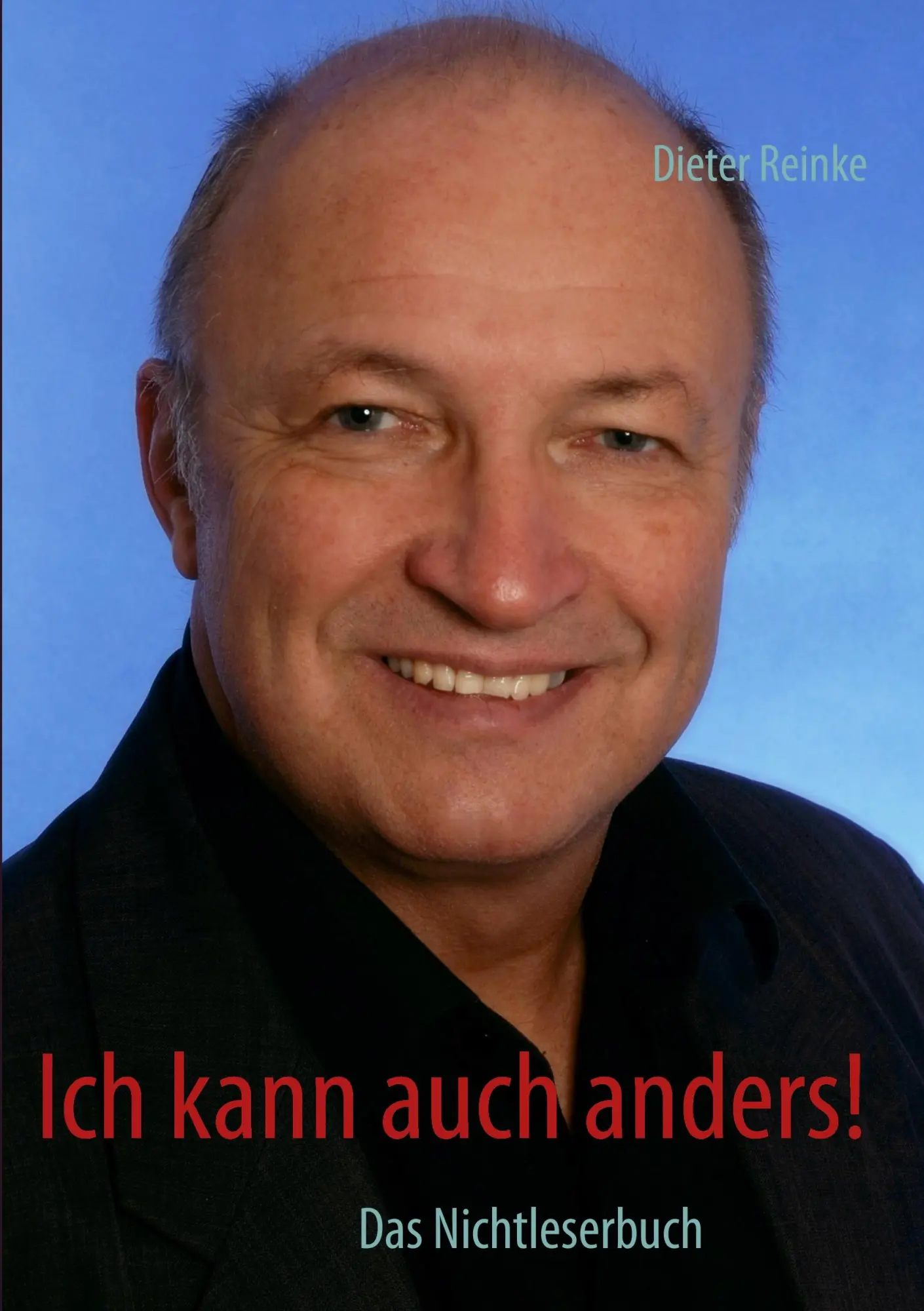 Cover: 9783848252848 | Ich kann auch anders! | Das Nichtleserbuch | Dieter Reinke | Buch