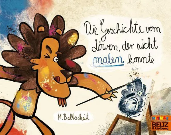Cover: 9783407762948 | Die Geschichte vom Löwen, der nicht malen konnte | Martin Baltscheit