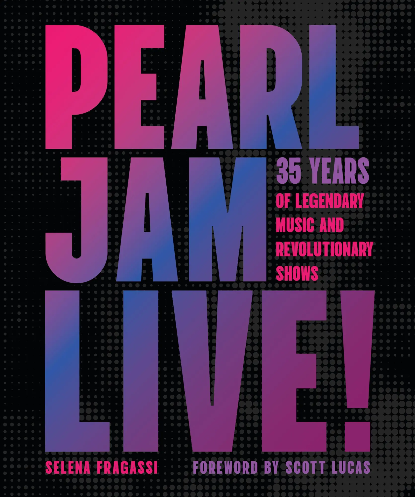 Cover: 9780760393048 | Pearl Jam Live! | 35 Years of Legendary Music and Revolutionary Shows