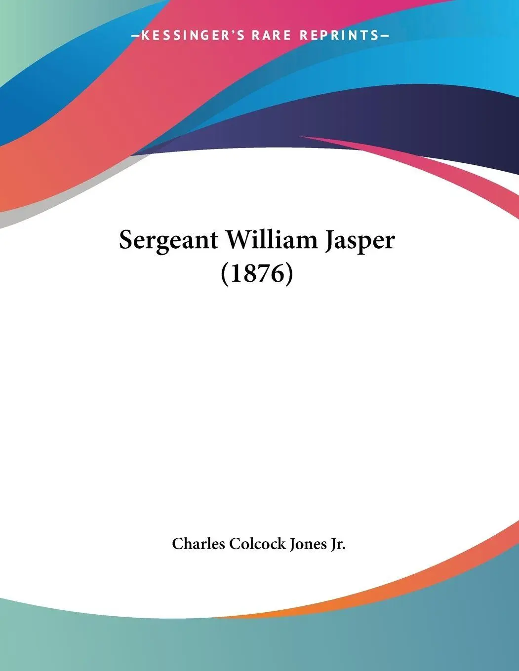 Cover: 9781120703248 | Sergeant William Jasper (1876) | Charles Colcock Jones Jr. | Buch