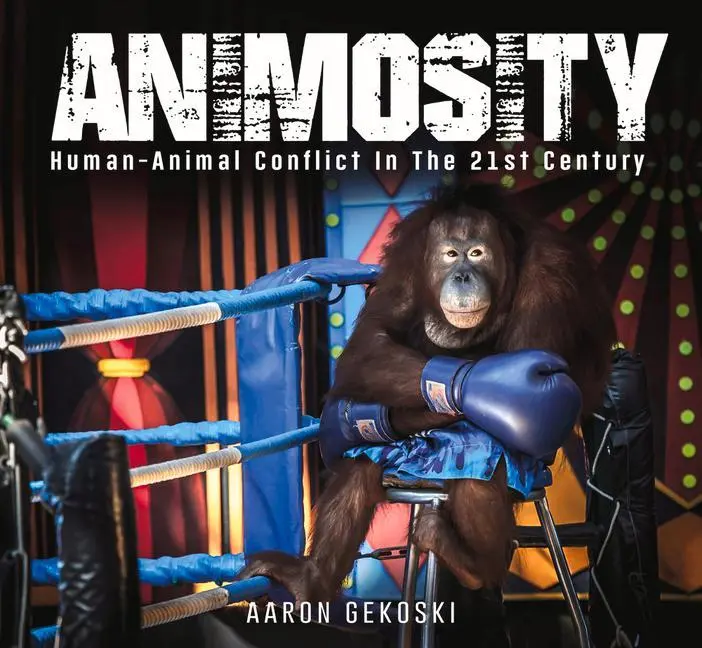 Cover: 9781782813248 | Animosity | Human-Animal Conflict in the 21st Century | Aaron Gekoski