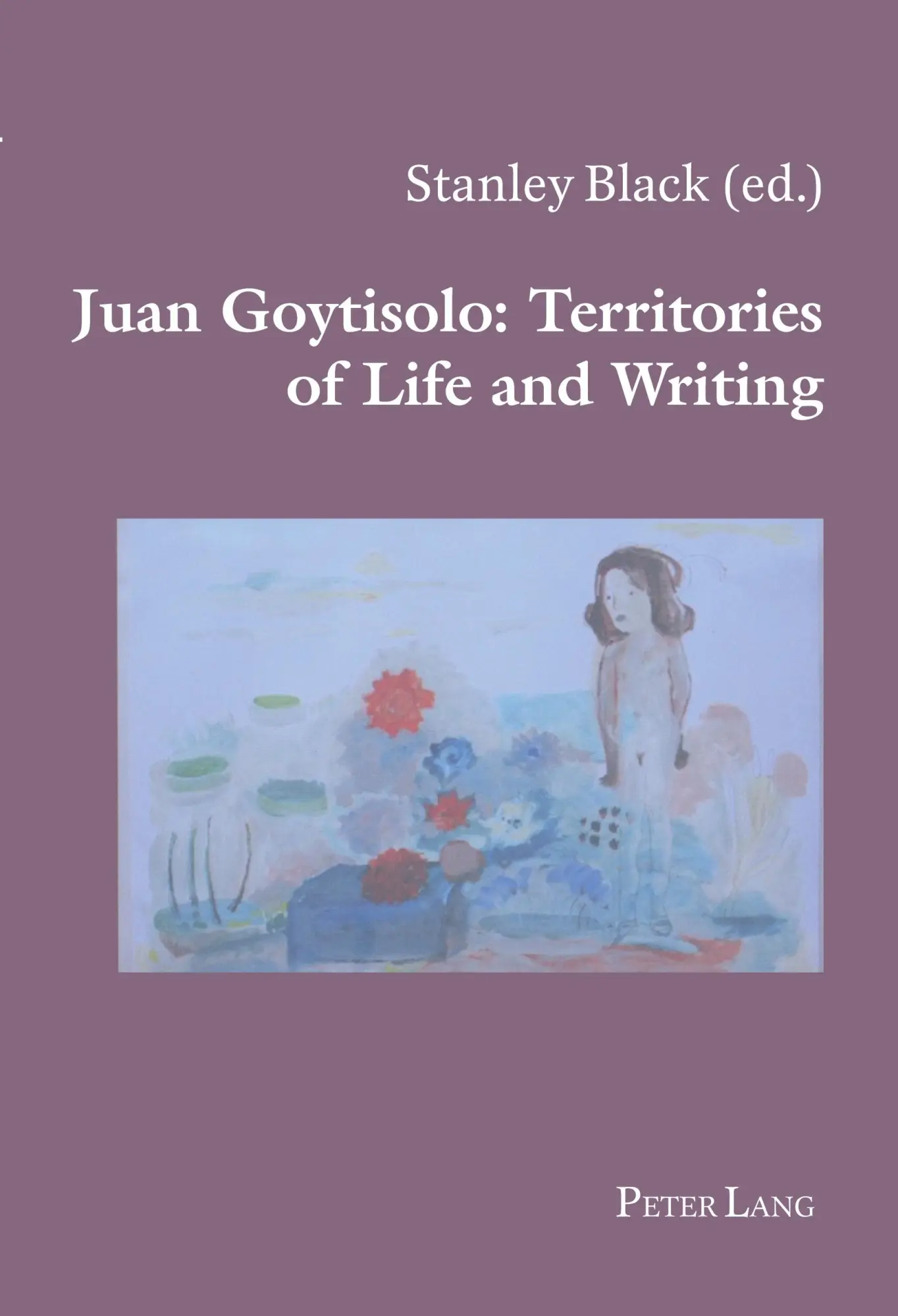 Juan Goytisolo: Territories of Life and Writing (Hispanic Studies: Culture and Ideas)
