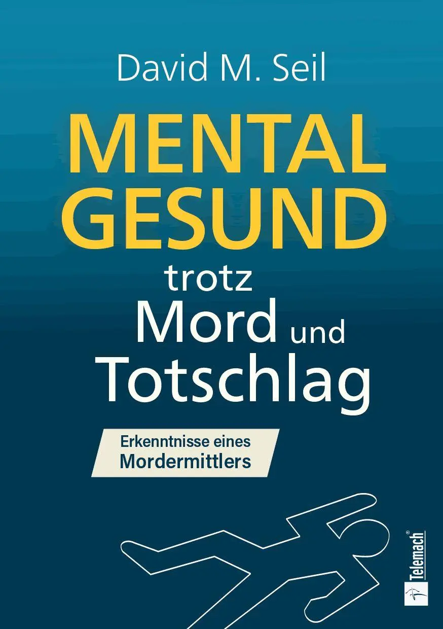 Cover: 9783986413248 | Mental gesund trotz Mord und Totschlag | David M. Seil | Taschenbuch