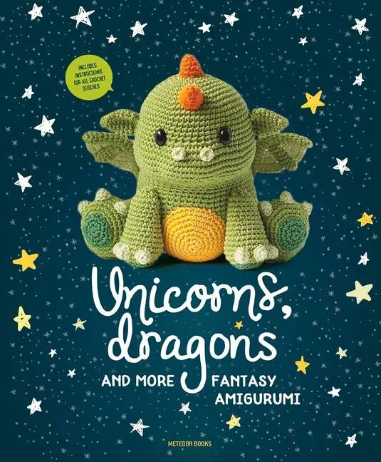 Cover: 9789491643248 | Unicorns, Dragons and More Fantasy Amigurumi | Amigurumipatterns Net