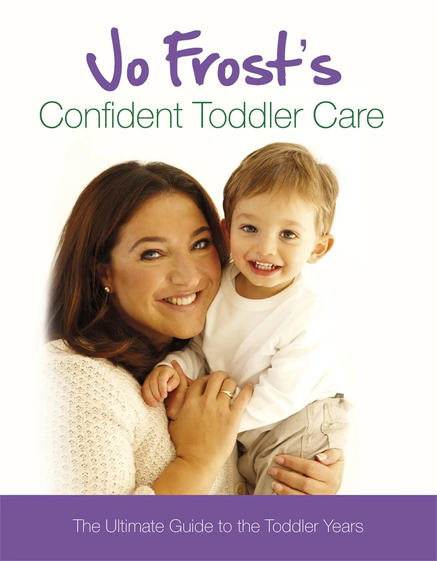 Cover: 9781409113348 | Jo Frost's Confident Toddler Care | Jo Frost | Buch | Gebunden | 2011