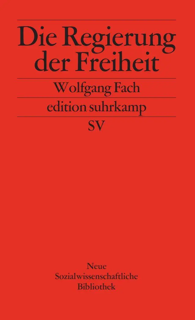 Cover: 9783518123348 | Die Regierung der Freiheit | Wolfgang Fach | Taschenbuch | 233 S.