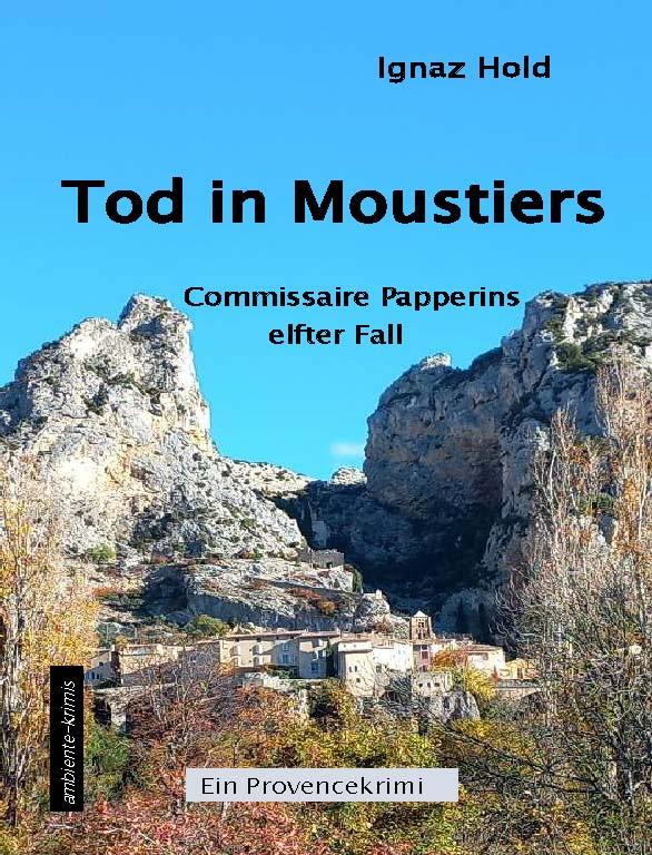 Cover: 9783945503348 | Tod in Moustiers | Commissaire Papperins elfter Fall | Ignaz Hold