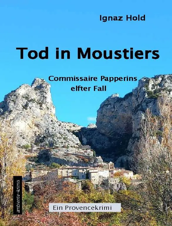 Cover: 9783945503348 | Tod in Moustiers | Commissaire Papperins elfter Fall | Ignaz Hold