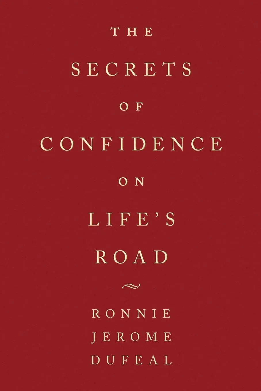Cover: 9781452053448 | The Secrets of Confidence on Life's Road | Ronnie Jerome Dufeal | Buch