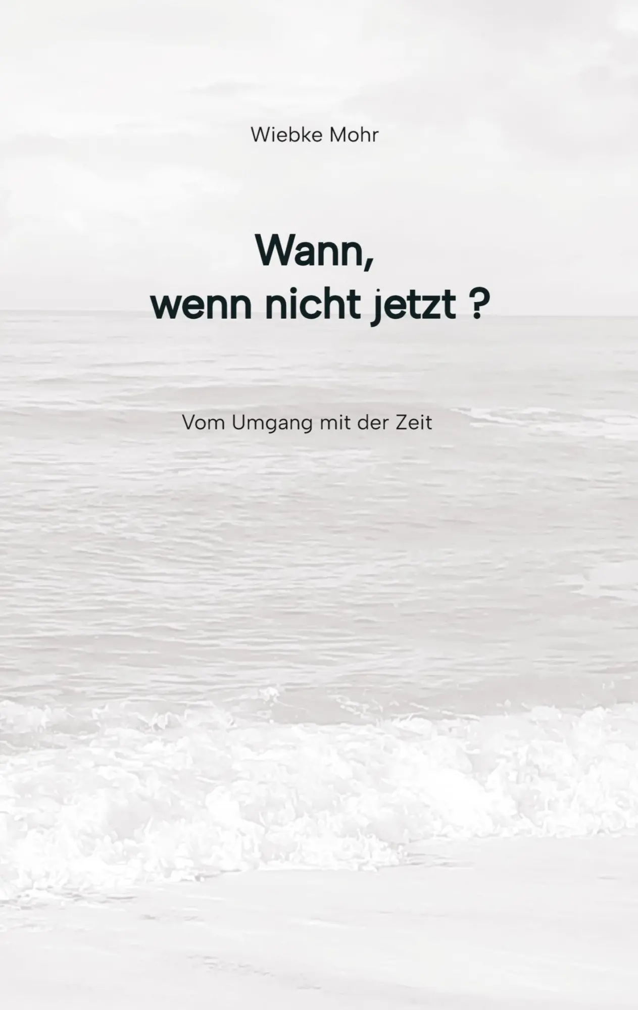 Cover: 9783384473448 | Wann - wenn nicht jetzt | vom Umgang mit der Zeit | Wiebke Mohr | Buch