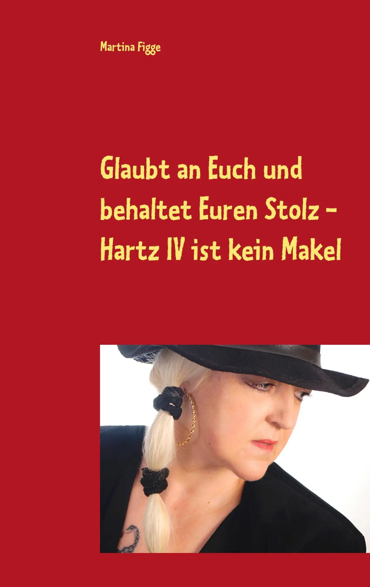 Cover: 9783752823448 | Glaubt an Euch und behaltet Euren Stolz - Hartz IV ist kein Makel
