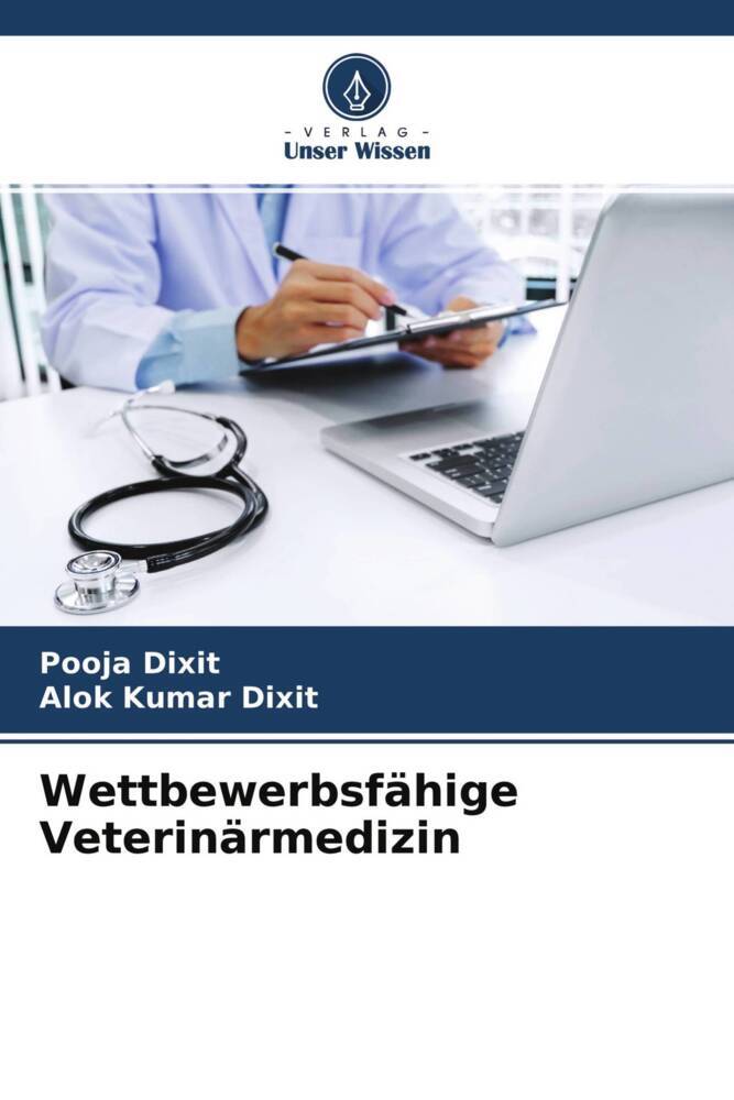 Wettbewerbsfähige Veterinärmedizin | Pooja Dixit (u. a.) | Taschenbuch | Paperback | 84 S. | Deutsch | 2022 | Verlag Unser Wissen | EAN 9786204503448 - Dixit, Pooja