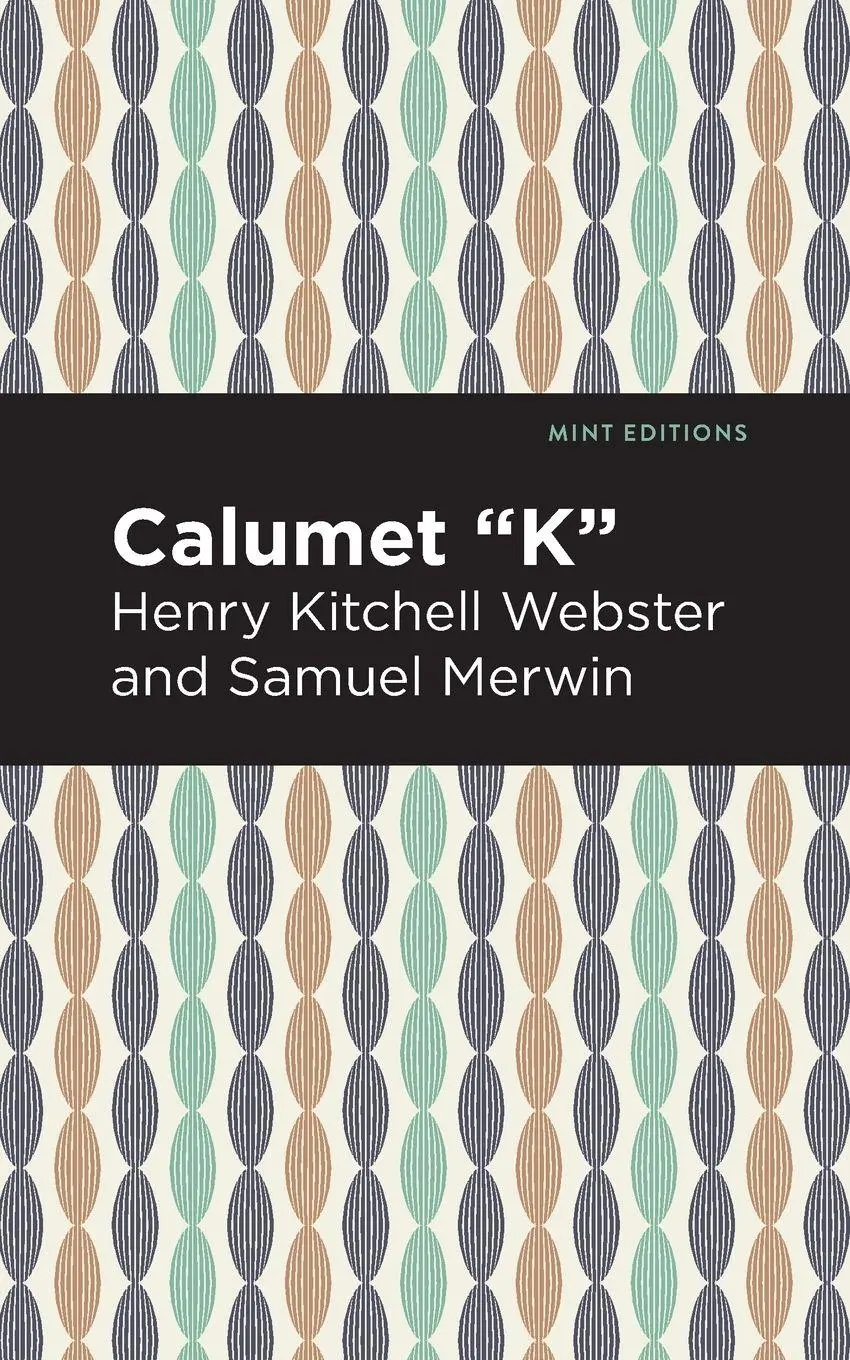 Cover: 9781513283548 | Calumet "K" | Henry Kitchell Webster (u. a.) | Taschenbuch | Englisch