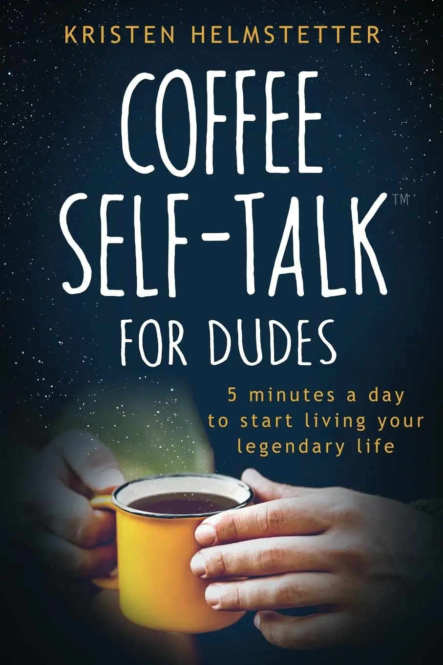 Cover: 9781736273548 | Coffee Self-Talk for Dudes: 5 Minutes a Day to Start Living Your...