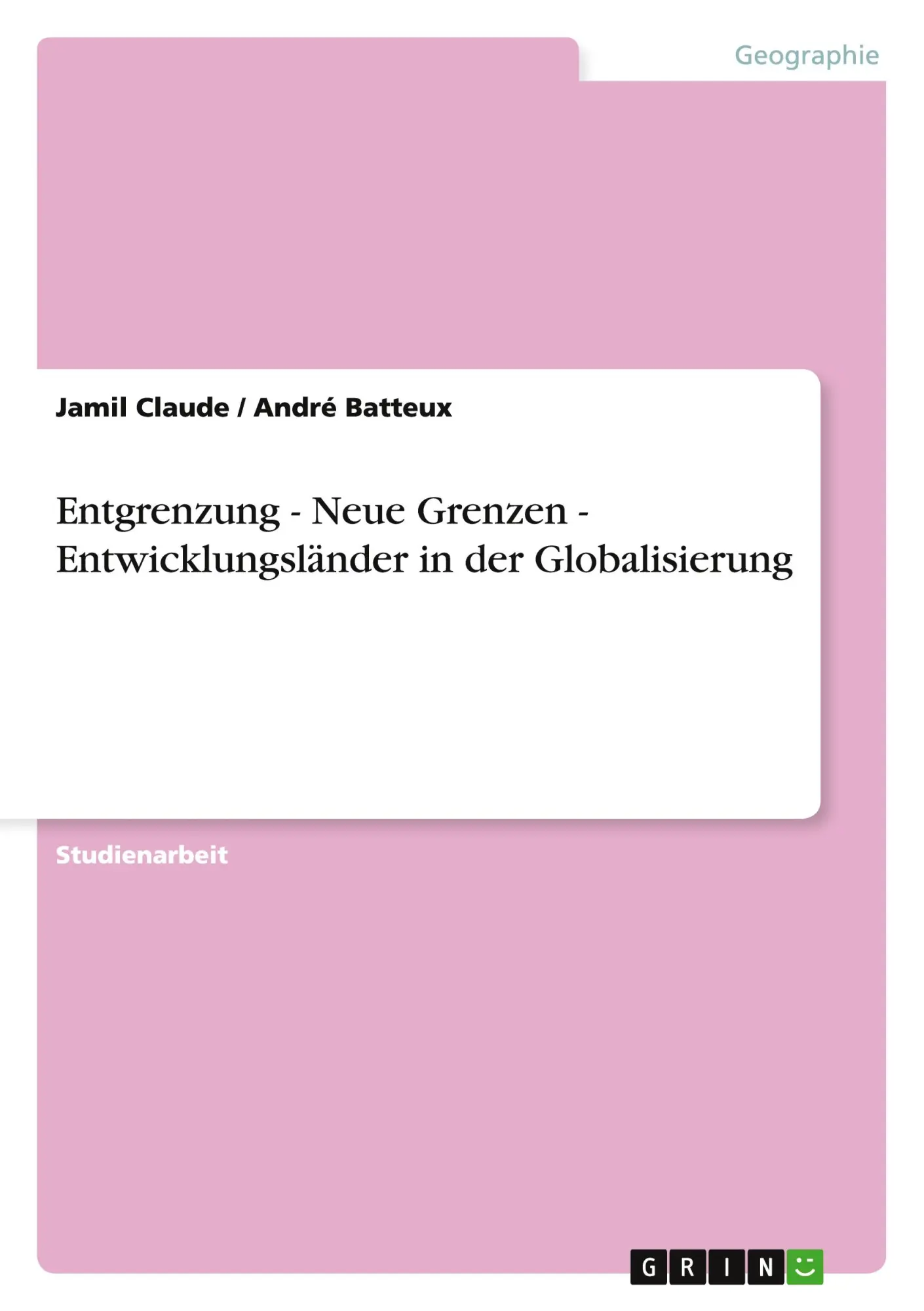 Entgrenzung - Neue Grenzen - Entwicklungsländer in der Globalisierung