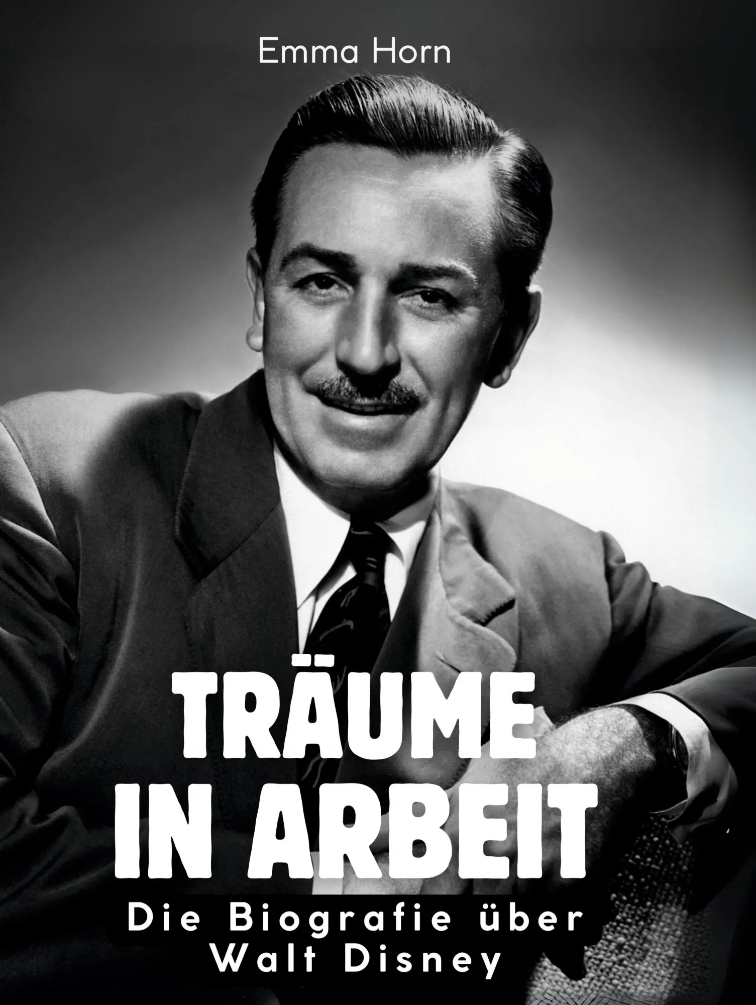 Cover: 9783695323548 | Träume in Arbeit | Das Fanbuch über Walt Disney | Emma Horn | Buch