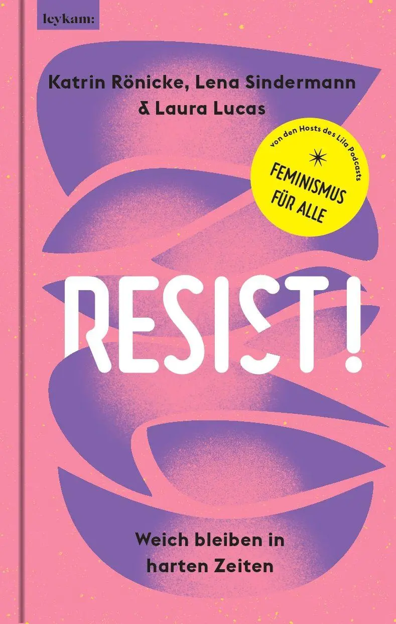 Cover: 9783701183548 | Resist! Weich bleiben in harten Zeiten. | Katrin Rönicke (u. a.)