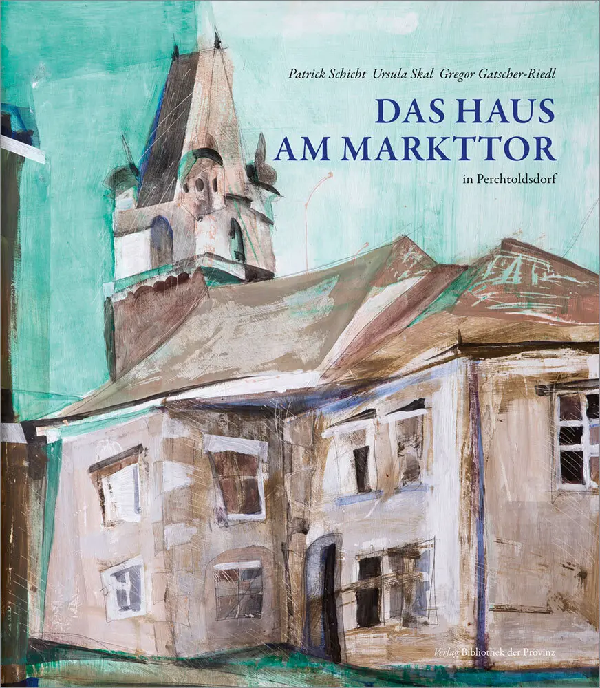 Cover: 9783991263548 | Das Haus am Markttor in Perchtoldsdorf | Patrick Schicht (u. a.)