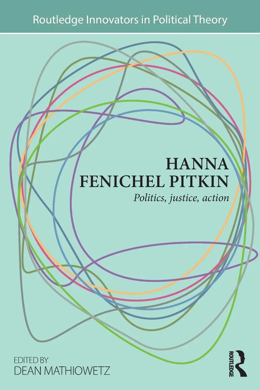 Cover: 9780415743648 | Hanna Fenichel Pitkin | Politics, Justice, Action | Dean Mathiowetz