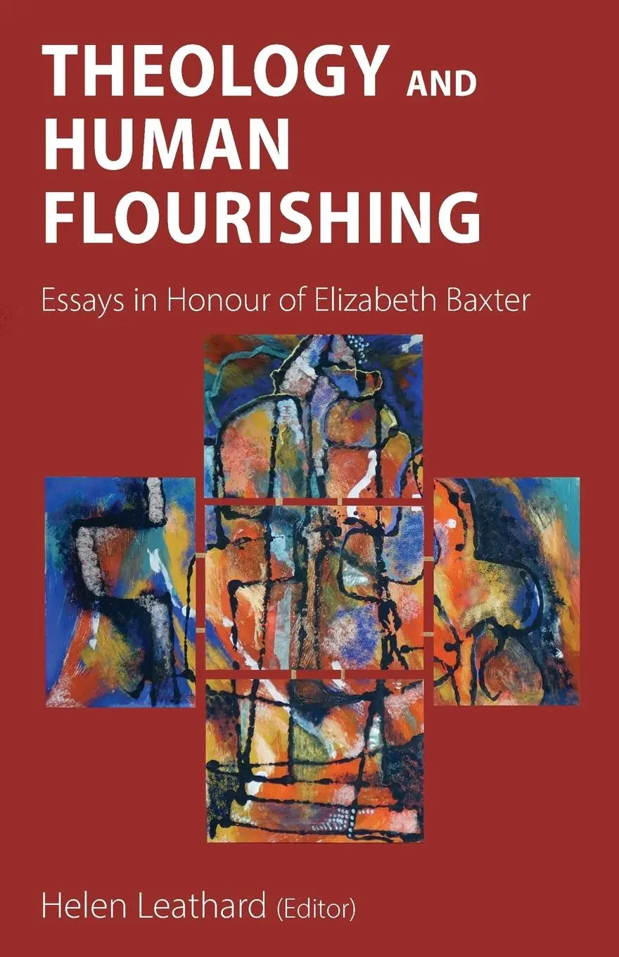 Cover: 9781789593648 | Theology and Human Flourishing | Essays in Honour of Elizabeth Baxter