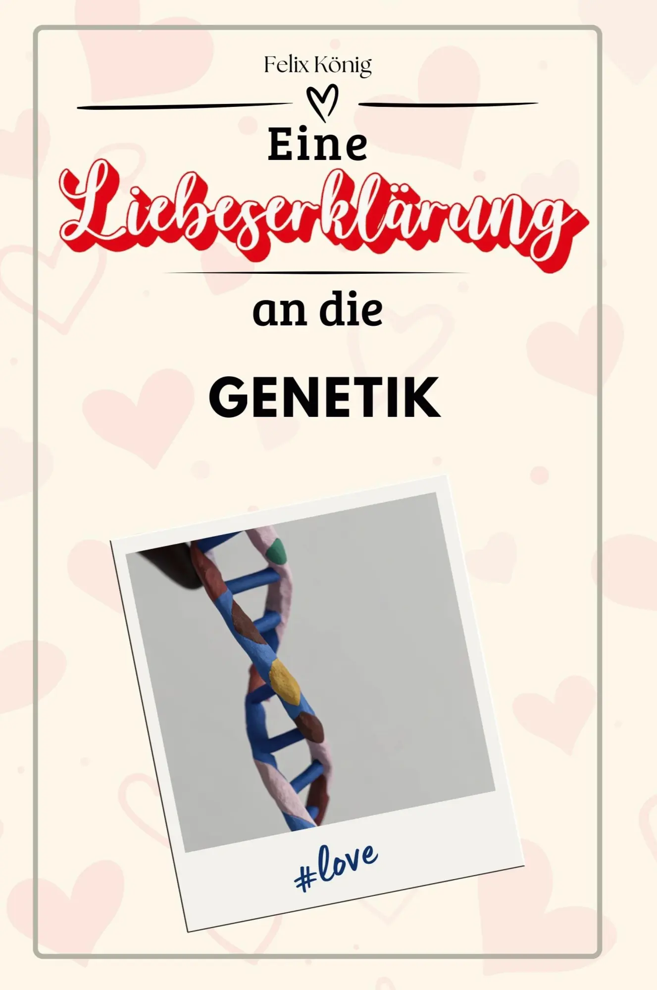 Cover: 9783759143648 | Eine Liebeserklärung an die Genetik | Felix König | Taschenbuch | 2024