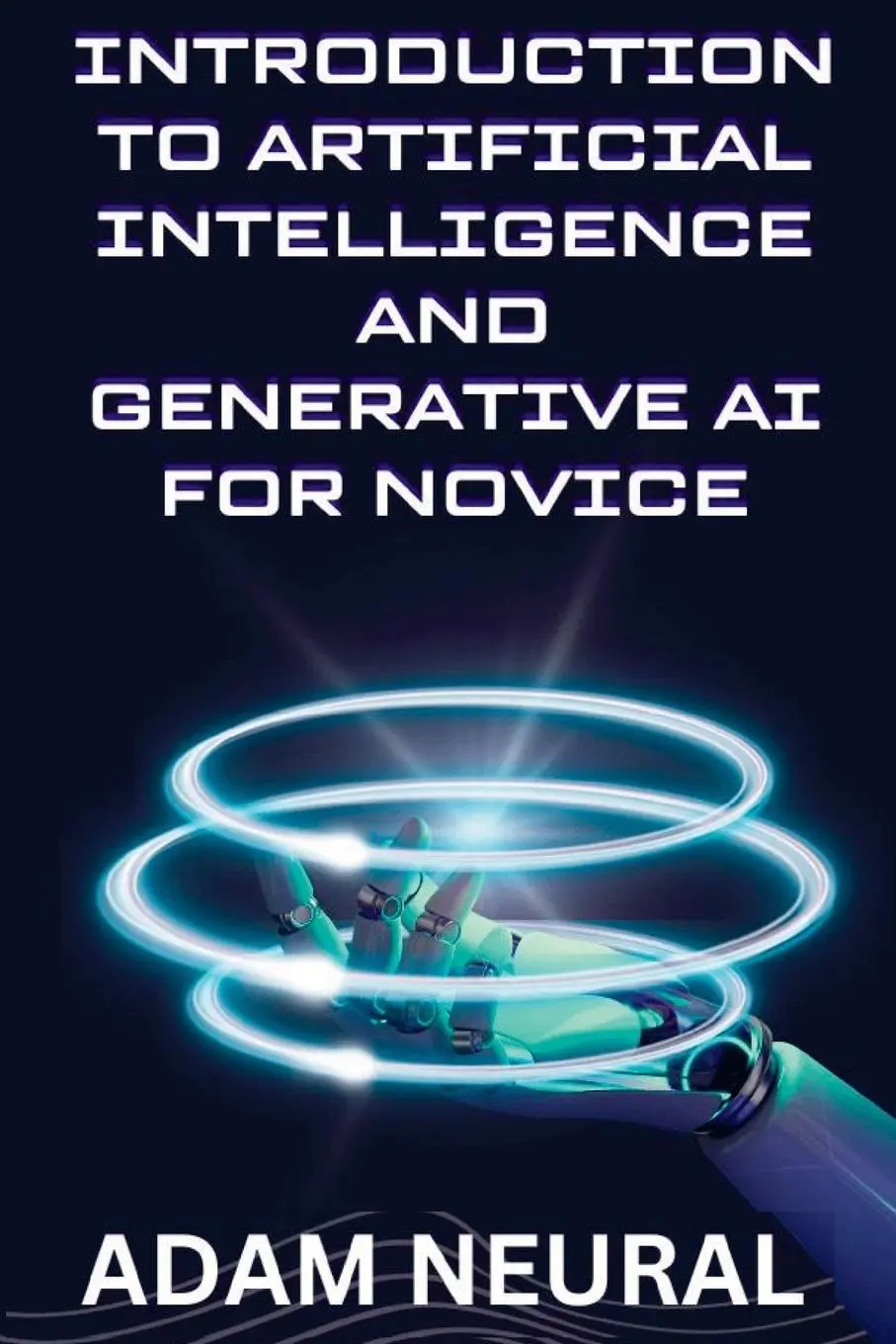 Cover: 9781088183748 | Introduction to Artificial Intelligence and Generative AI for Novice