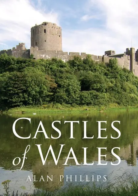 Cover: 9781445643748 | Castles of Wales | Alan Phillips | Taschenbuch | Englisch | 2014