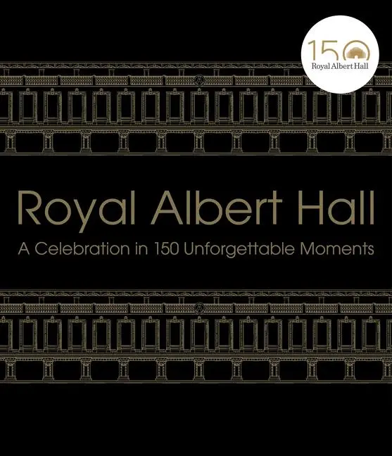 Cover: 9781529103748 | Royal Albert Hall: A Celebration in 150 Unforgettable Moments | Hall